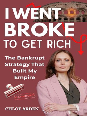 cover image of I Went Broke to get Rich